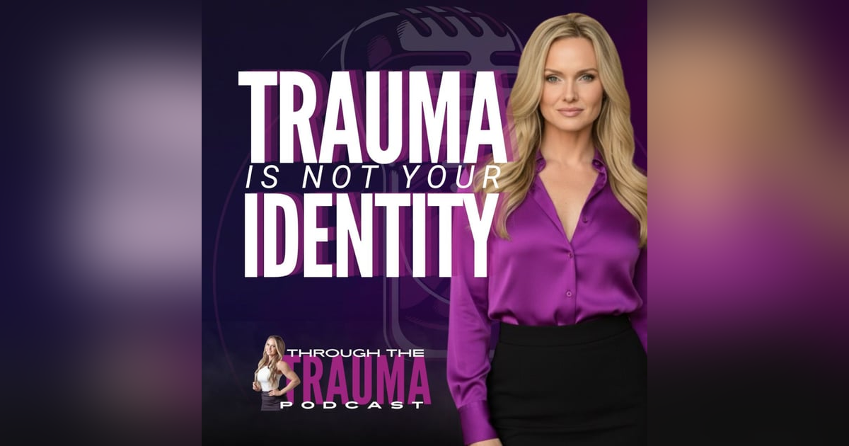 Trauma IS NOT Your Identity Trauma IS NOT Your Identity