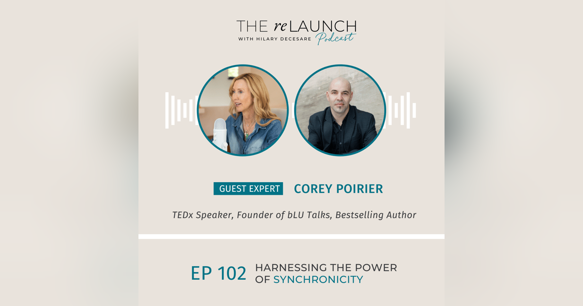 Harnessing the Power of Synchronicity with Corey Poirier EP102 Harnessing the Power of Synchronicity with Corey Poirier EP102