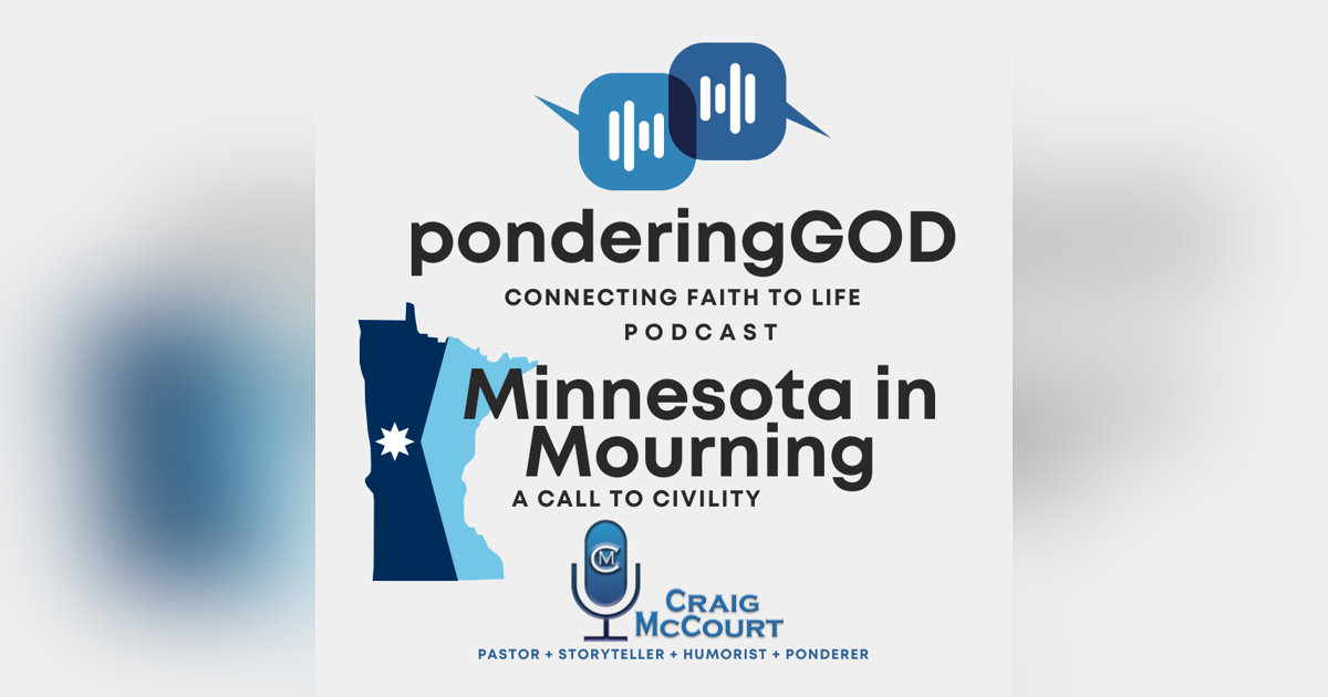 ponderingGod Podcast - Minnesota in Mourning ponderingGod Podcast - Minnesota in Mourning