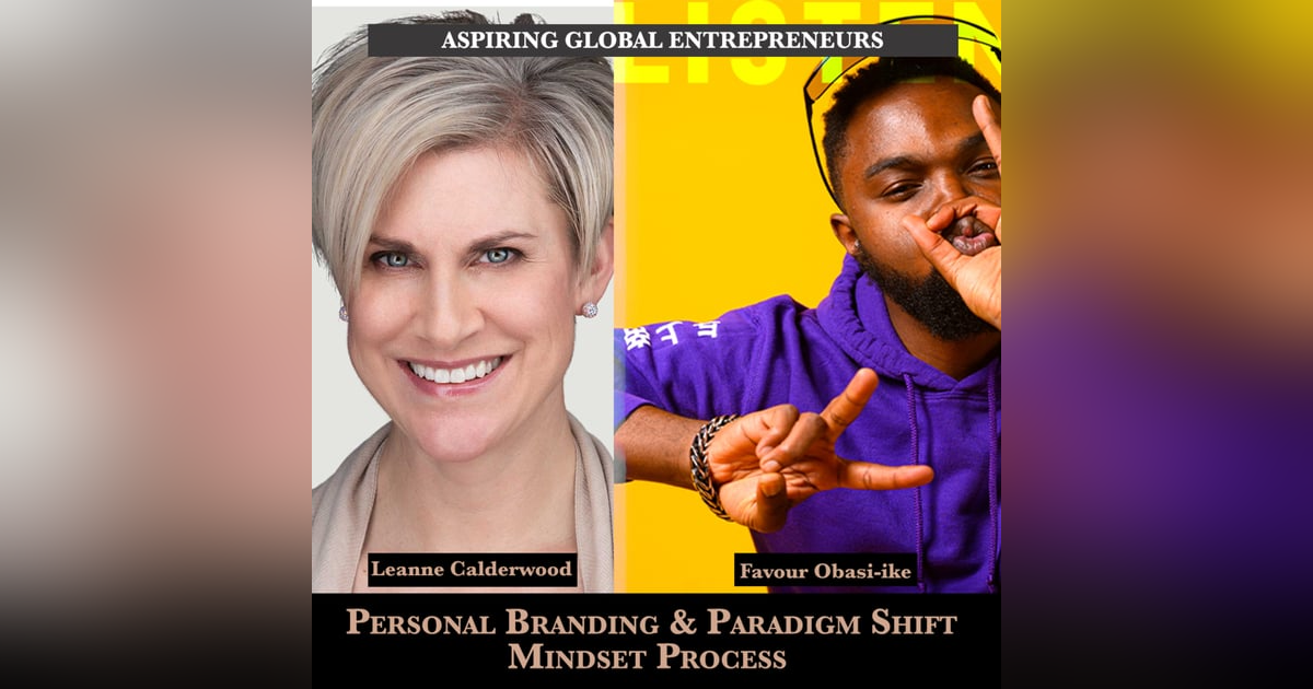 (A.G.E) Personal Branding & Paradigm Shift Mindset Process with Leanne Calderwood ๐ - 142 (A.G.E) Personal Branding & Paradigm Shift Mindset Process with Leanne Calderwood ๐ - 142