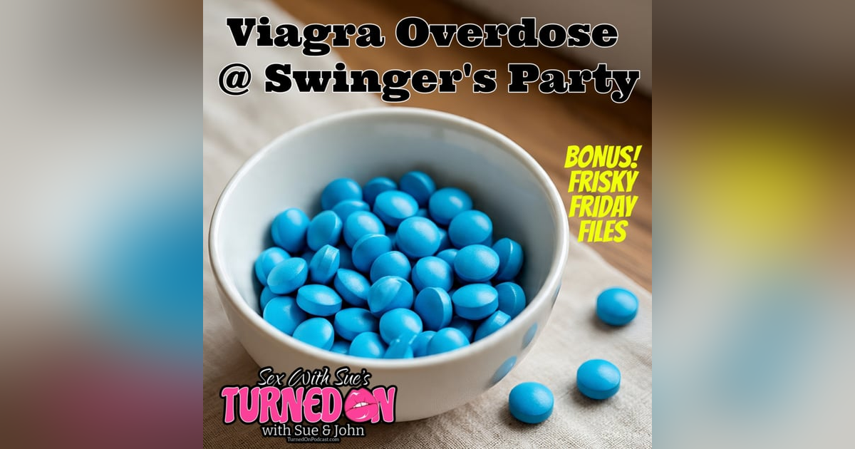 A Swinger Party Viagra Overdose A Swinger Party Viagra Overdose