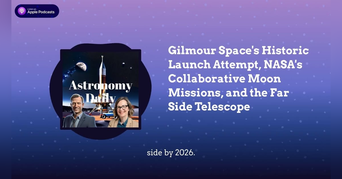Gilmour Space’s Historic Launch Attempt, NASA’s Collaborative Moon Missions, and the Far Side... Gilmour Space’s Historic Launch Attempt, NASA’s Collaborative Moon Missions, and the Far Side...