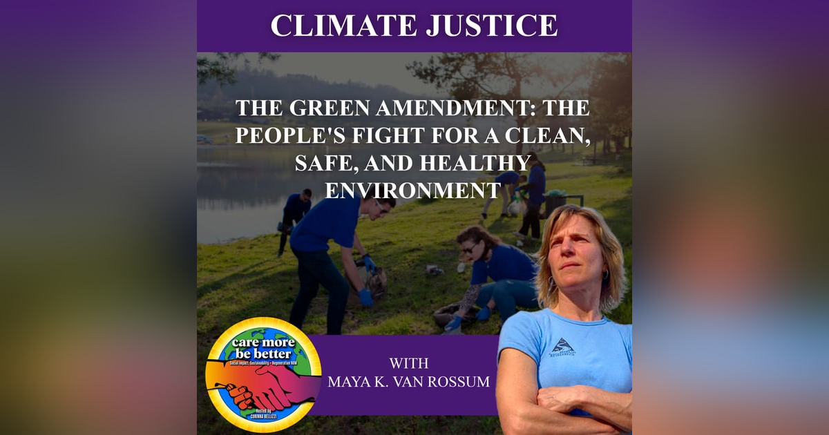 Maya K. van Rossum On The Green Amendment: The People's Fight for A Clean, Safe, and Healthy Environment Maya K. van Rossum On The Green Amendment: The People's Fight for A Clean, Safe, and Healthy Environment
