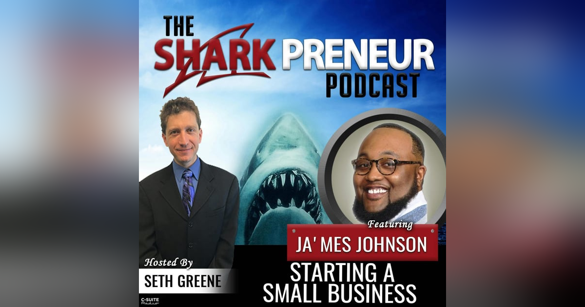 738: Starting a Small Business with Ja’Mes Johnson 738: Starting a Small Business with Ja’Mes Johnson