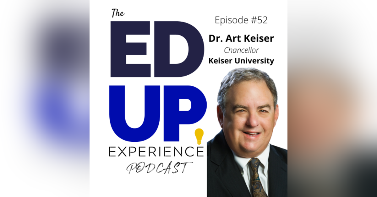 52: Higher Education Includes Career Education - with Dr. Art Keiser, Chancellor of Keiser University. 52: Higher Education Includes Career Education - with Dr. Art Keiser, Chancellor of Keiser University.