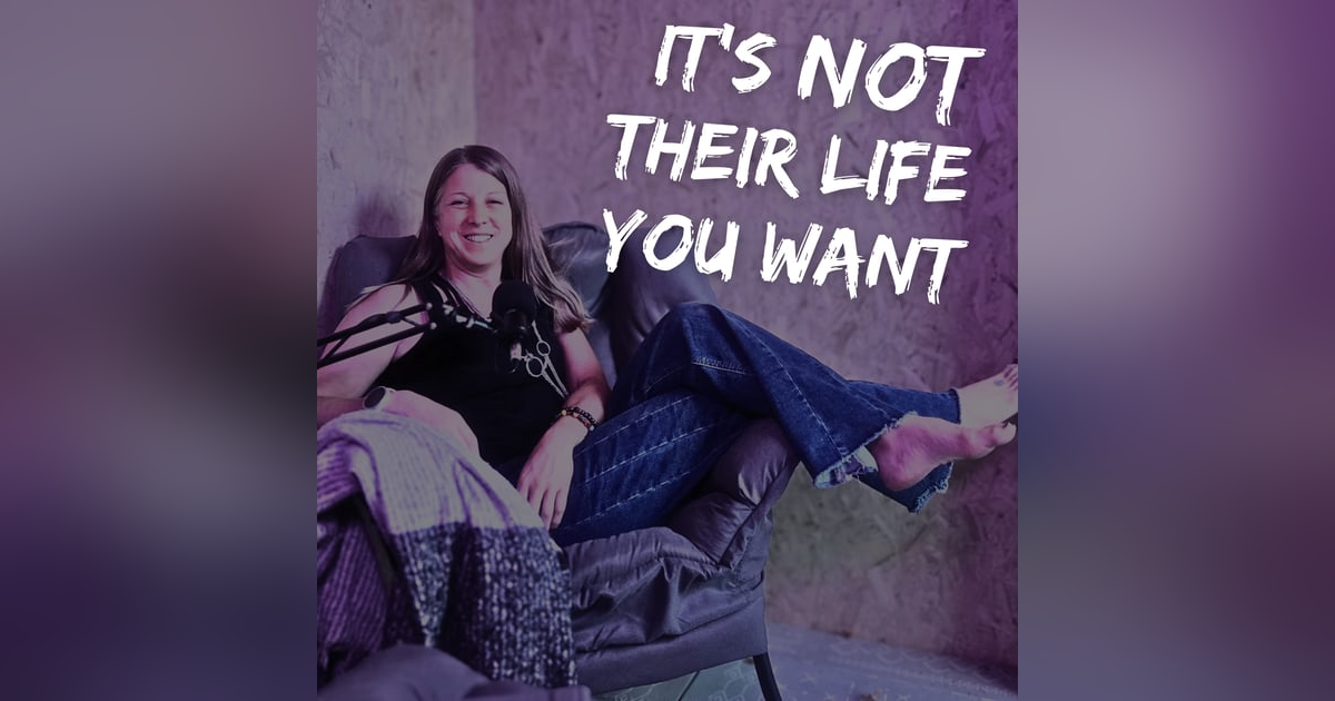 It's Not Wanting Their Life-It's Wanting Yours To Be Easier It's Not Wanting Their Life-It's Wanting Yours To Be Easier