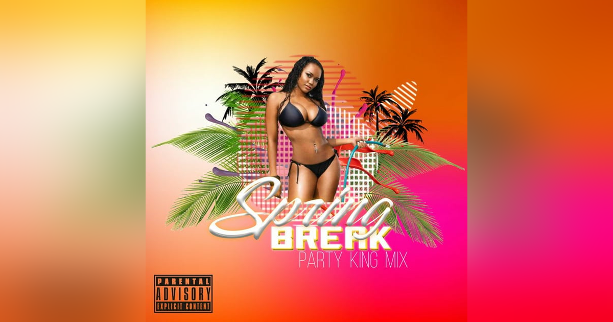 Spring Break Party King Mix Spring Break Party King Mix