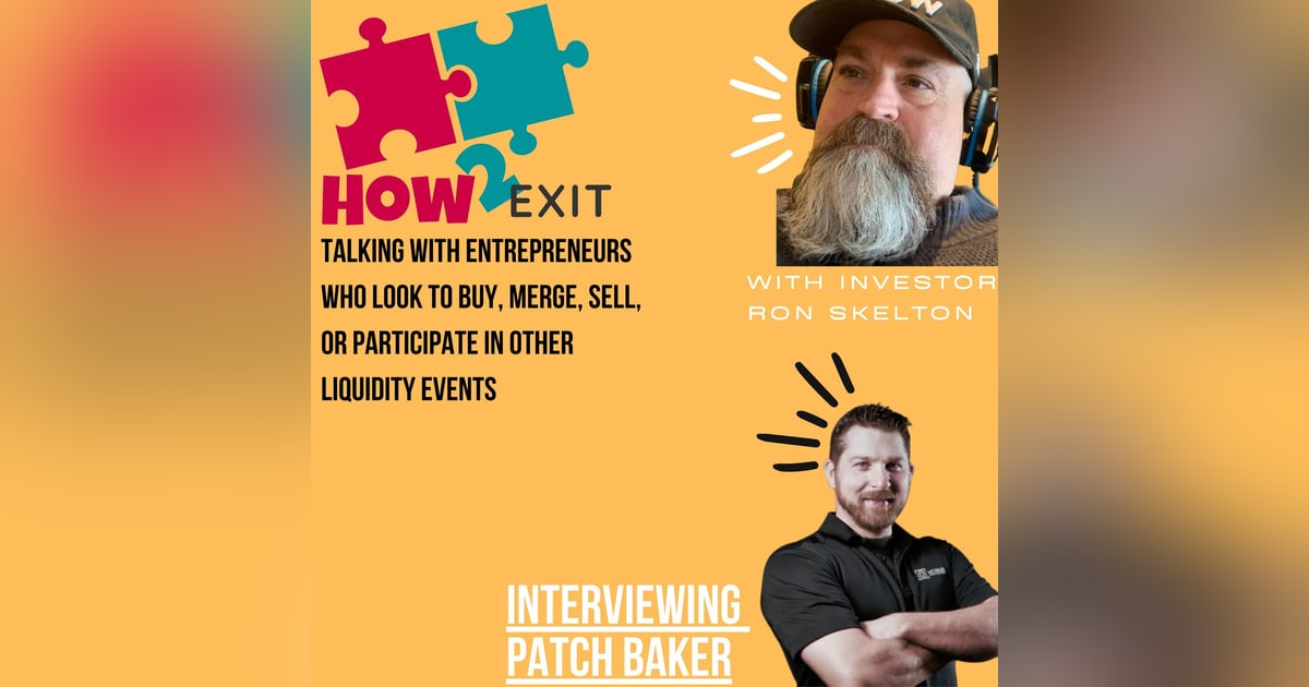 E33: Exploring Business Acquisitions With Serial Entrepreneur and Marine Corps Veteran Patch Baker E33: Exploring Business Acquisitions With Serial Entrepreneur and Marine Corps Veteran Patch Baker