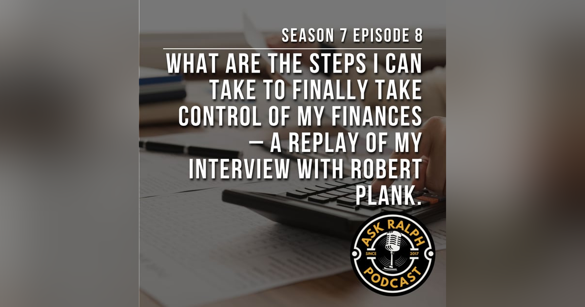 What are the steps I can take to finally take control of my finances-My interview with Robert Plank What are the steps I can take to finally take control of my finances-My interview with Robert Plank