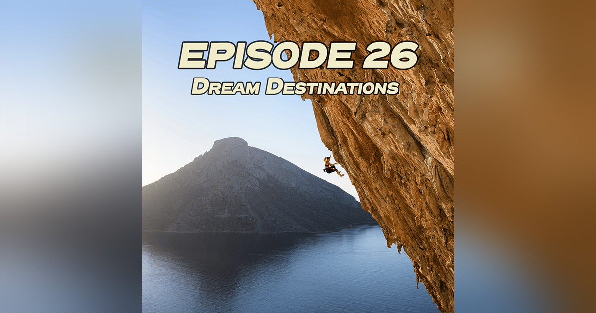 Ground Up 26: Dream Destinations with the Climbing Backpackers Ground Up 26: Dream Destinations with the Climbing Backpackers