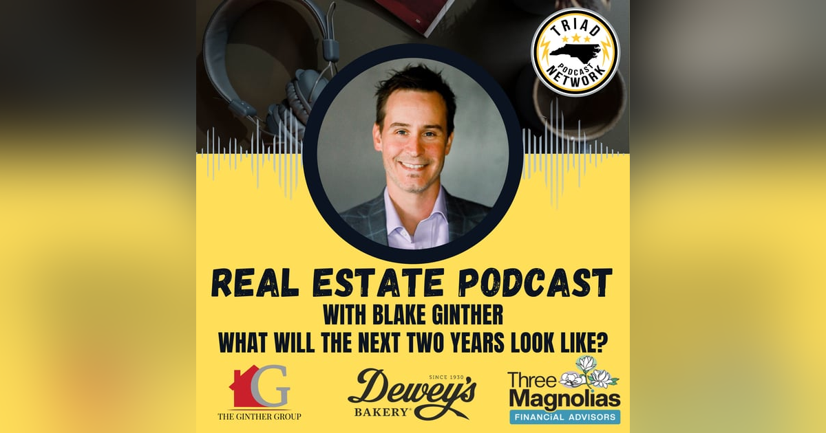 REAL ESTATE PODCAST: What Will The Next Two Years Look Like? REAL ESTATE PODCAST: What Will The Next Two Years Look Like?