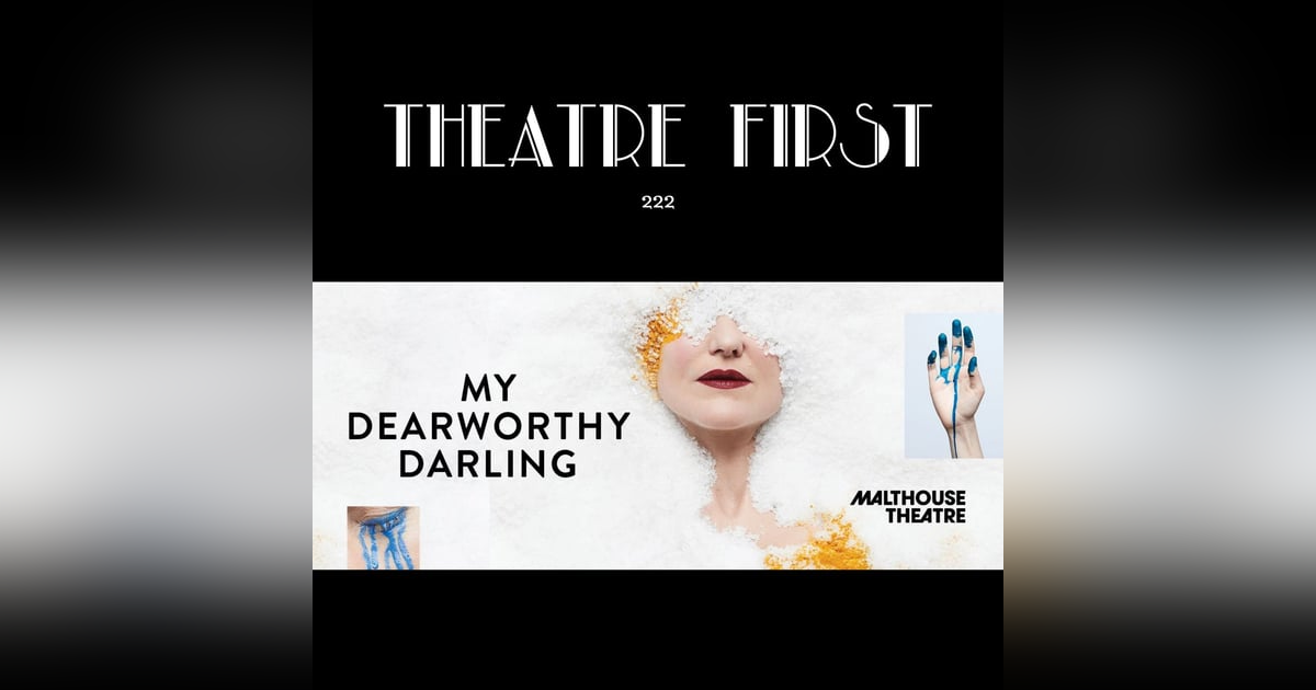 222. My Dearworthy Darling (The Malthouse Theatre, Melbourne, Australia) (review) 222. My Dearworthy Darling (The Malthouse Theatre, Melbourne, Australia) (review)