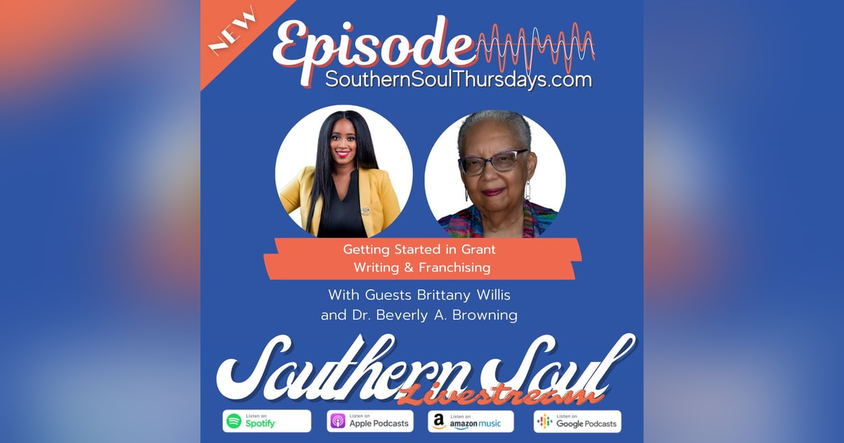 Getting Started in Grant Writing & Franchising with Dr. Beverly A. Browning, The Grant Doctor and Brittany Willis, MBA Getting Started in Grant Writing & Franchising with Dr. Beverly A. Browning, The Grant Doctor and Brittany Willis, MBA