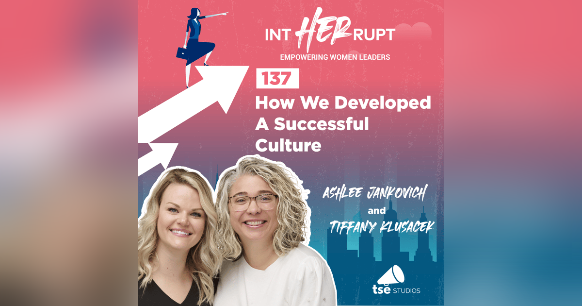 INT 137: How We Developed A Successful Culture INT 137: How We Developed A Successful Culture