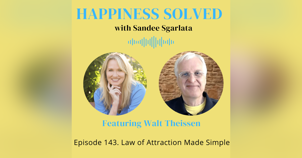 143. Law of Attraction Made Simple with Walt Theissen 143. Law of Attraction Made Simple with Walt Theissen