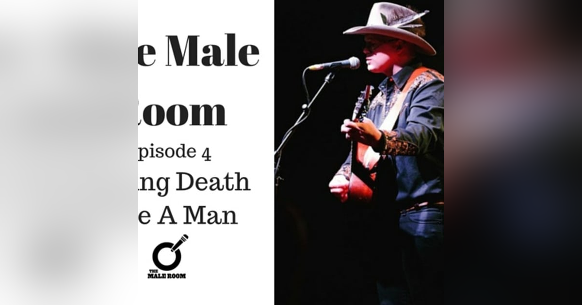 The Male Room Episode 4 - Facing Death Like A Man The Male Room Episode 4 - Facing Death Like A Man