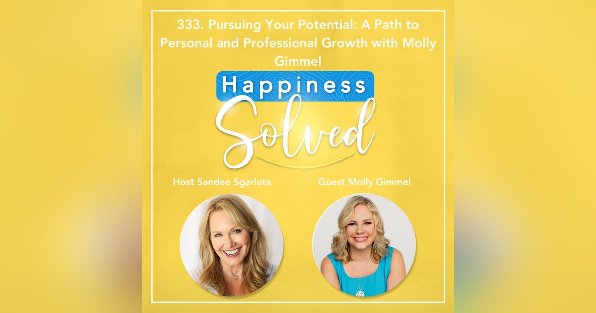 333. Pursuing Your Potential: A Path to Personal and Professional Growth with Molly Gimmel 333. Pursuing Your Potential: A Path to Personal and Professional Growth with Molly Gimmel