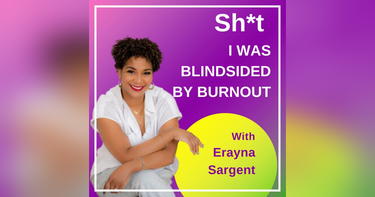 Sh*t I Was Blindsided by Burnout Sh*t I Was Blindsided by Burnout