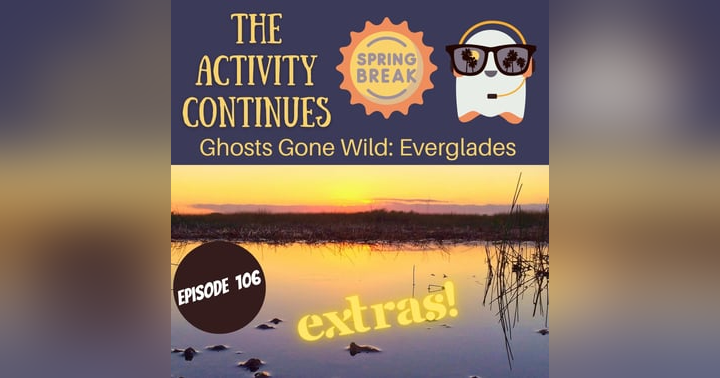 image for Episode 106: Ghosts Gone Wild: The Everglades Extras