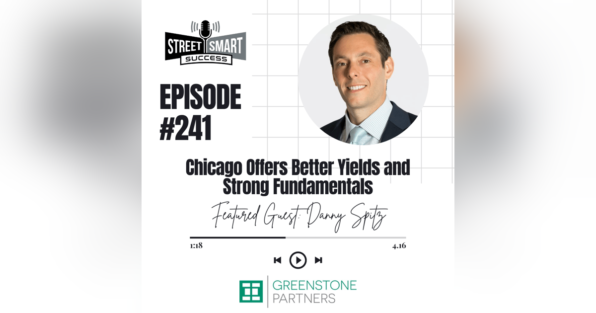 241: Chicago Offers Better Yields And Strong Fundamentals 241: Chicago Offers Better Yields And Strong Fundamentals