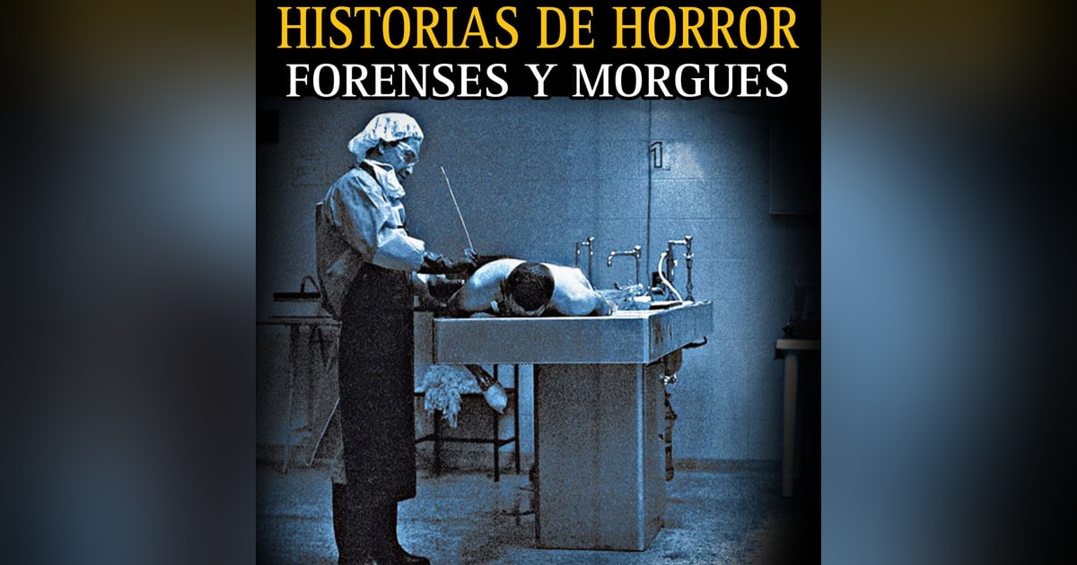 RELATOS ATERRADORES DE FORENSES / EN LAS MORGUES SE VIVE EL HORROR / L.C.E. RELATOS ATERRADORES DE FORENSES / EN LAS MORGUES SE VIVE EL HORROR / L.C.E.