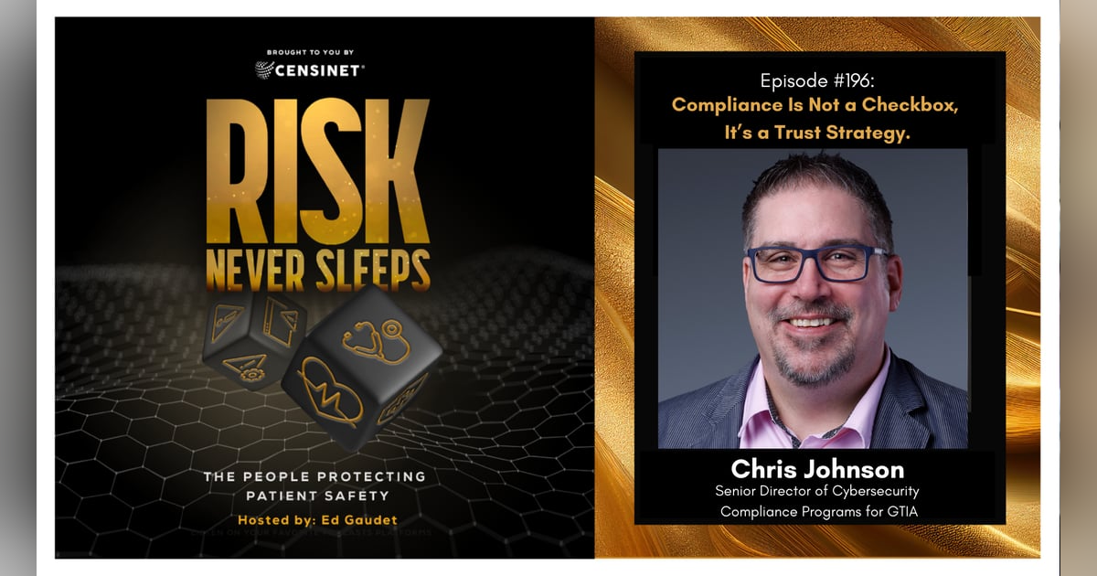 Episode #196. Compliance Is Not a Checkbox, It’s a Trust Strategy, with Chris Johnson, Senior Director of Cybersecurity Compliance Programs for GTIA Episode #196. Compliance Is Not a Checkbox, It’s a Trust Strategy, with Chris Johnson, Senior Director of Cybersecurity Compliance Programs for GTIA