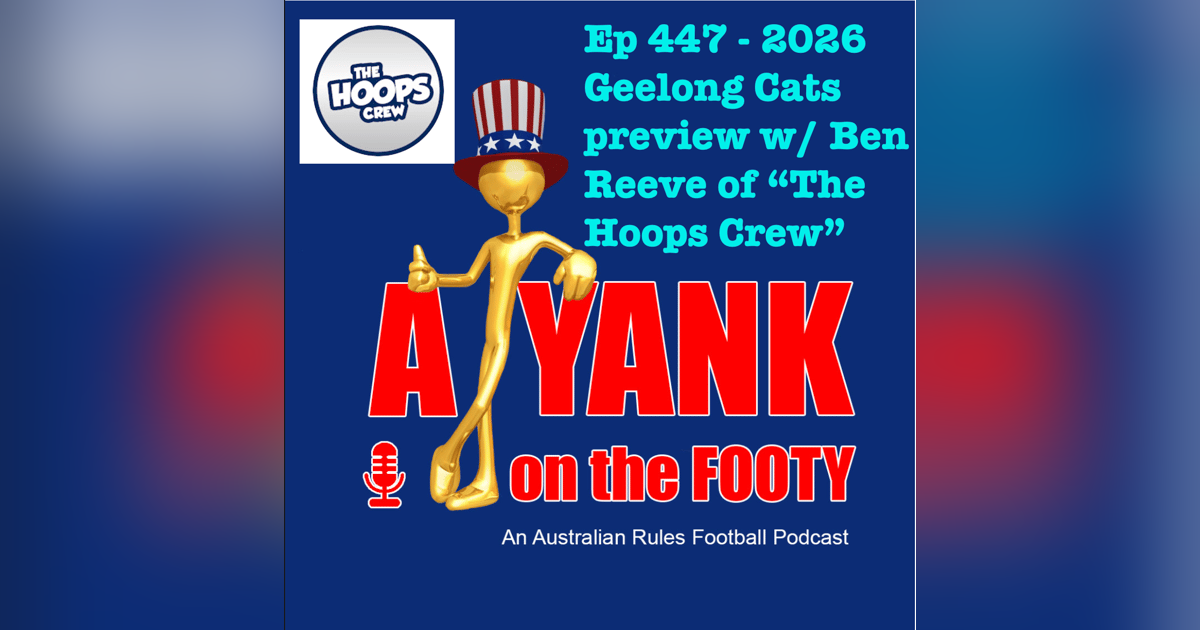 447 - AFL Geelong Cats 2026 Preview w/ Ben Reeve of The Hoops Crew 447 - AFL Geelong Cats 2026 Preview w/ Ben Reeve of The Hoops Crew