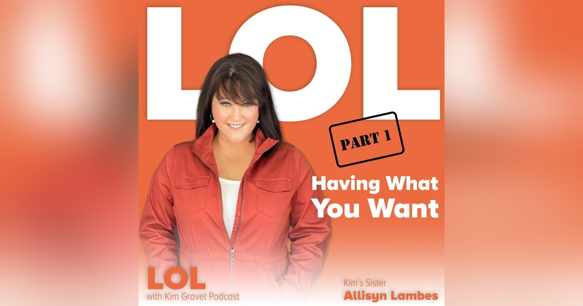 Having What You Want Part 1 | With Kim's Sister Allisyn Lambes Having What You Want Part 1 | With Kim's Sister Allisyn Lambes