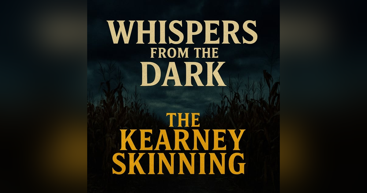 Kearney Skinning: Nebraska's Unsolved Flaying & Camcorder Growls | Whispers from the Dark Kearney Skinning: Nebraska's Unsolved Flaying & Camcorder Growls | Whispers from the Dark