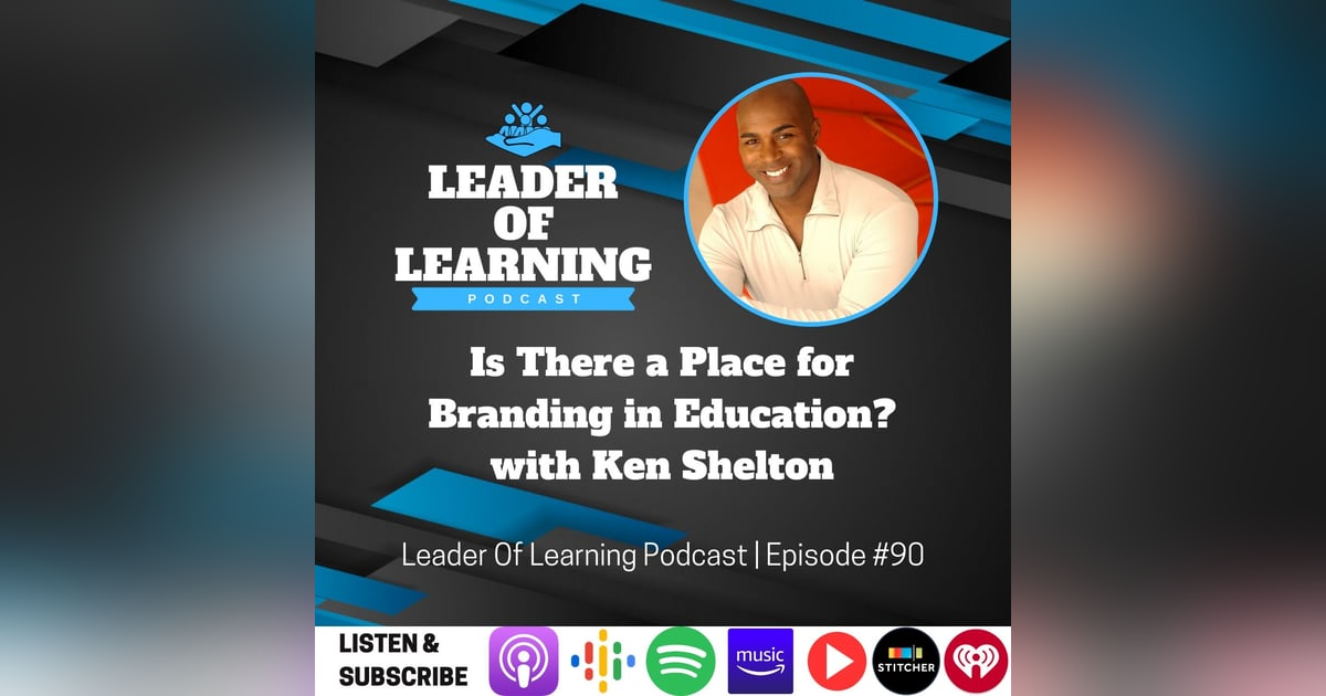Is There a Place for Branding in Education? with Ken Shelton Is There a Place for Branding in Education? with Ken Shelton