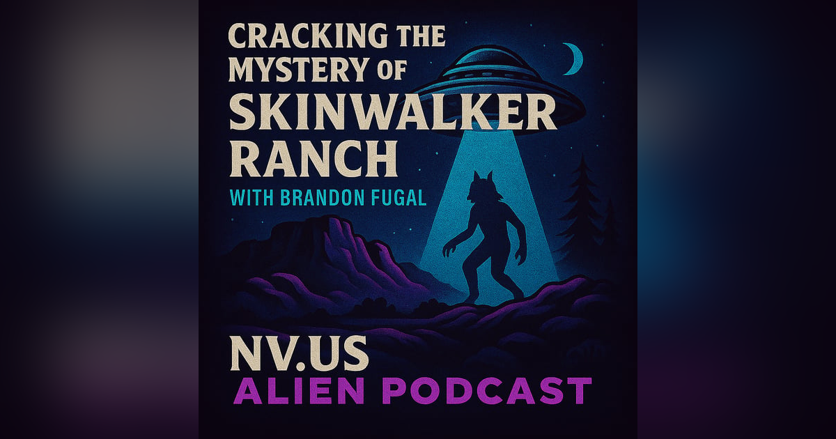 Cracking the Mystery of Skinwalker Ranch with Brandon Fugel Cracking the Mystery of Skinwalker Ranch with Brandon Fugel