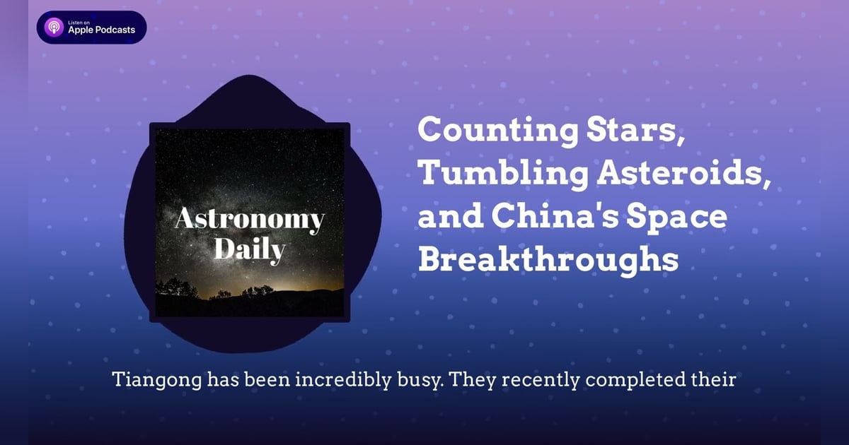 Counting Stars, Tumbling Asteroids, and China’s Space Breakthroughs Counting Stars, Tumbling Asteroids, and China’s Space Breakthroughs