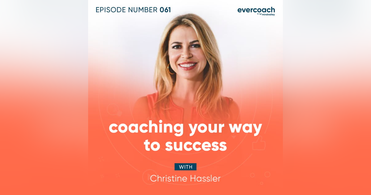 61. Coaching Your Way To Success with Christine Hassler 61. Coaching Your Way To Success with Christine Hassler