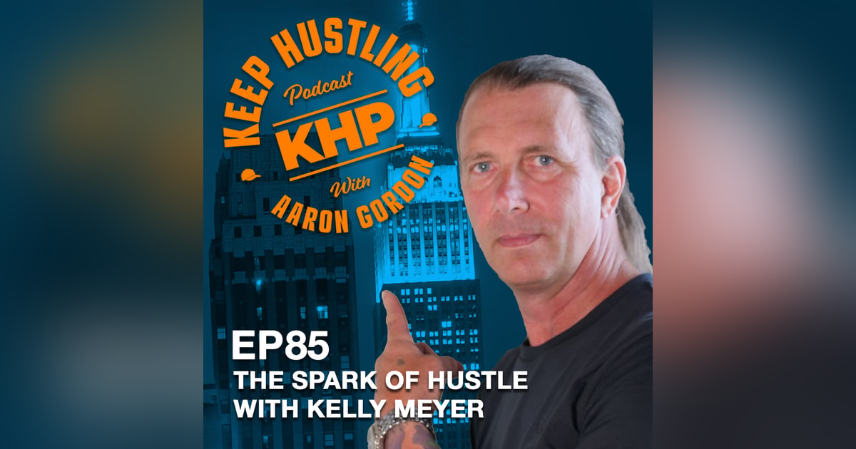The Spark of Hustle with Kelly Meyer The Spark of Hustle with Kelly Meyer