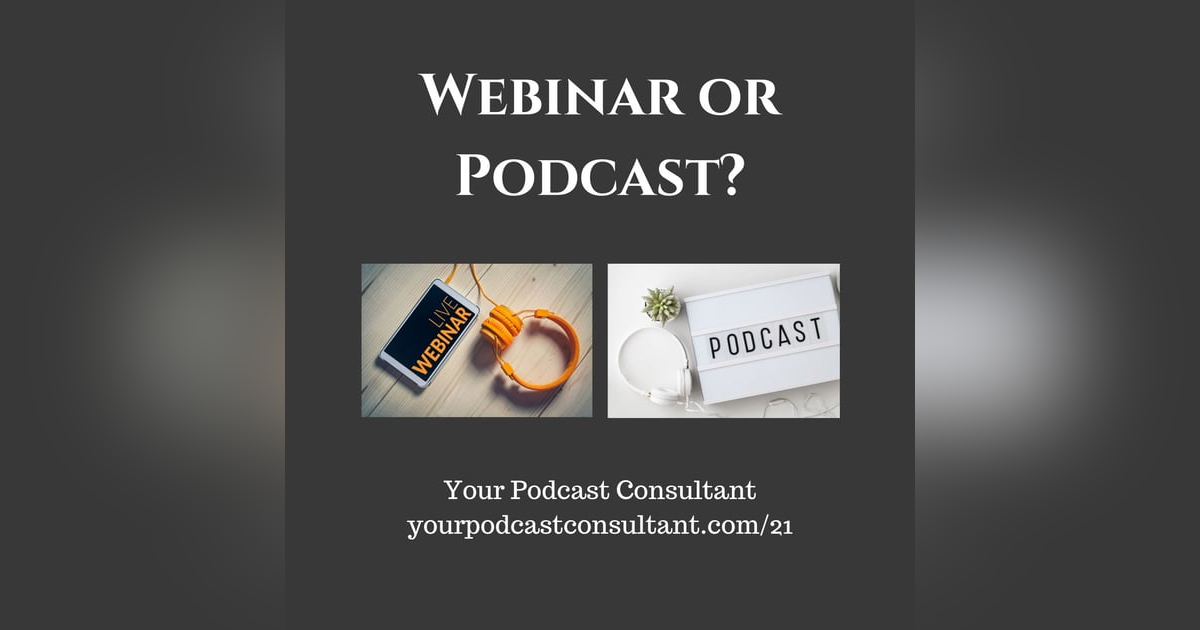 Is it better to do a webinar or a podcast? Is it better to do a webinar or a podcast?