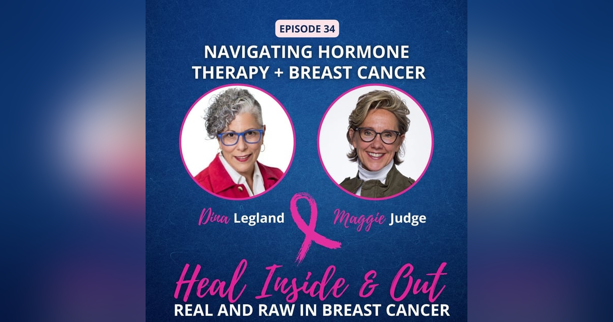 Navigating Hormone Therapy + Breast Cancer Navigating Hormone Therapy + Breast Cancer