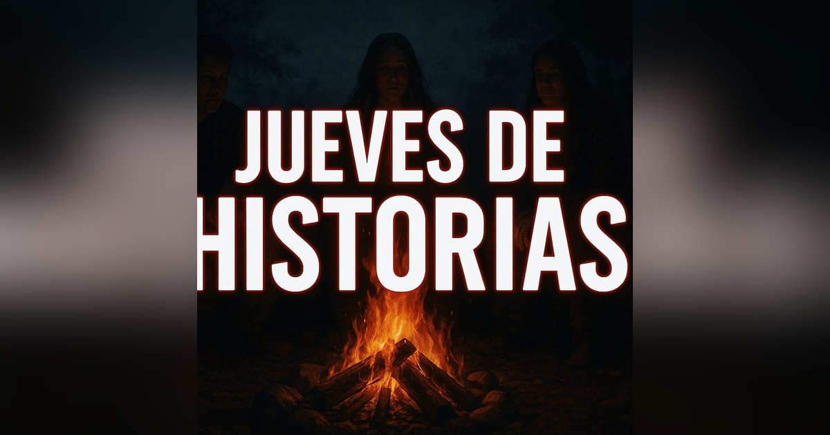 Historias de Miedo Septiembre 25 de 2025 JUEVES DE HISTORIAS Historias de Miedo Septiembre 25 de 2025 JUEVES DE HISTORIAS