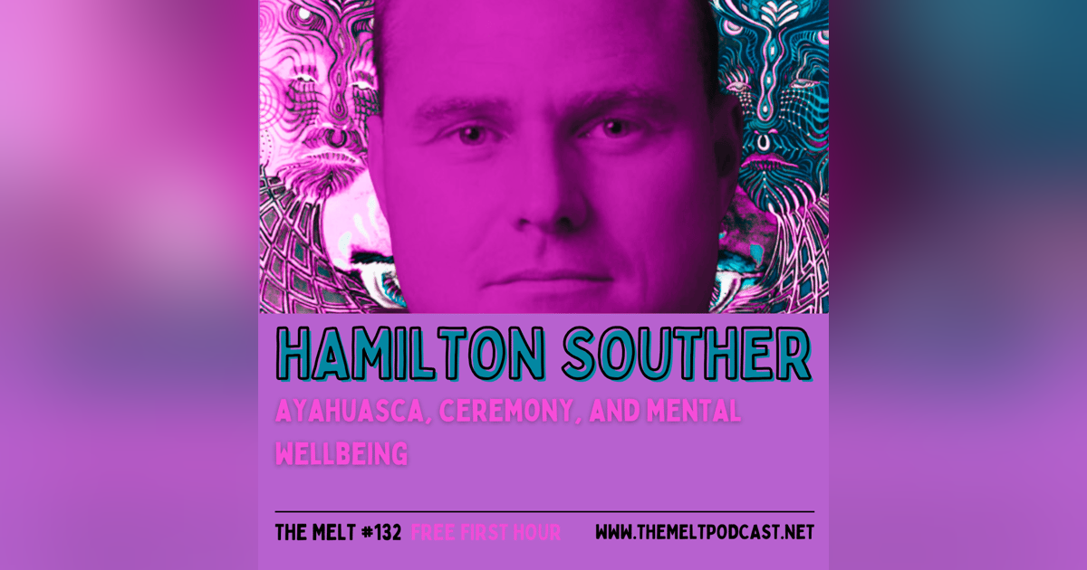 Hamilton Souther | Ayahuasca, Ceremony, and Mental Wellbeing (FREE FIRST HOUR) Hamilton Souther | Ayahuasca, Ceremony, and Mental Wellbeing (FREE FIRST HOUR)