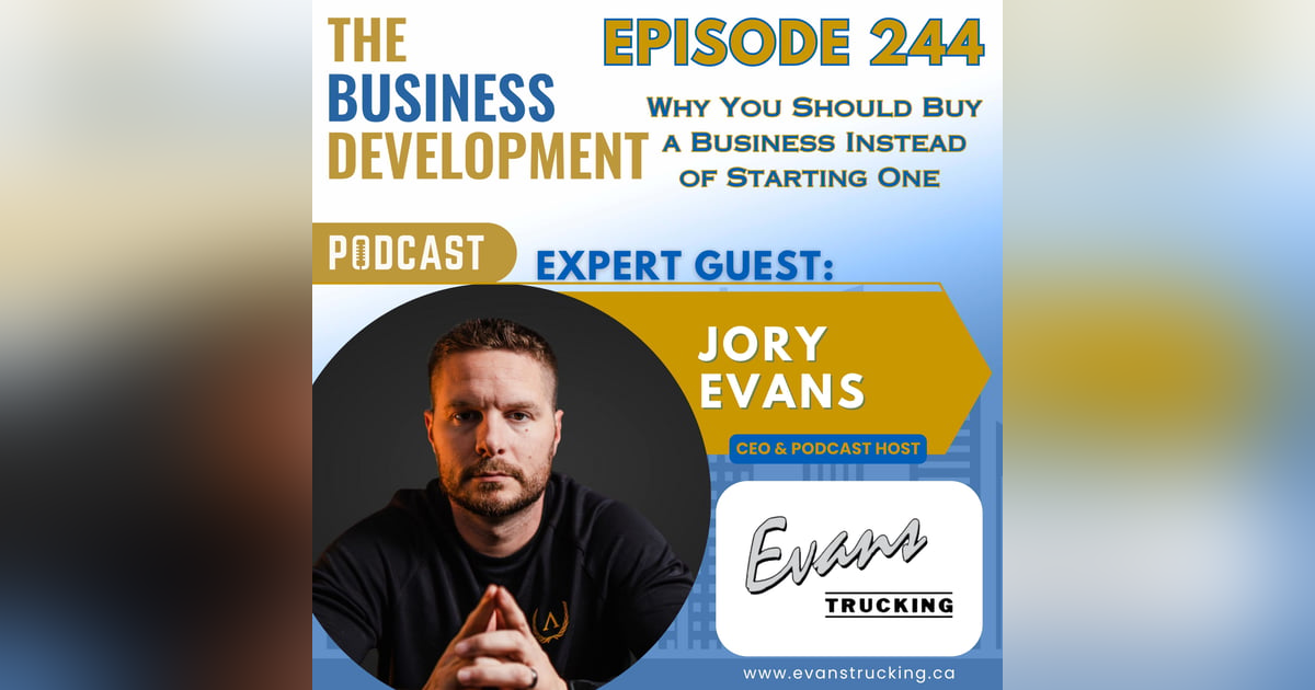 Why You Should Buy a Business Instead of Starting One with Jory Evans Why You Should Buy a Business Instead of Starting One with Jory Evans