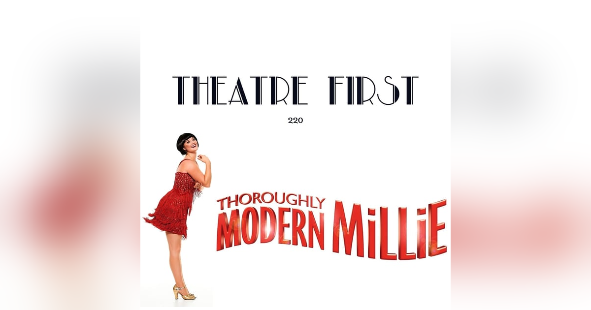 220: Thoroughly Modern Millie (The Production Company, Melbourne, Australia) (review) 220: Thoroughly Modern Millie (The Production Company, Melbourne, Australia) (review)
