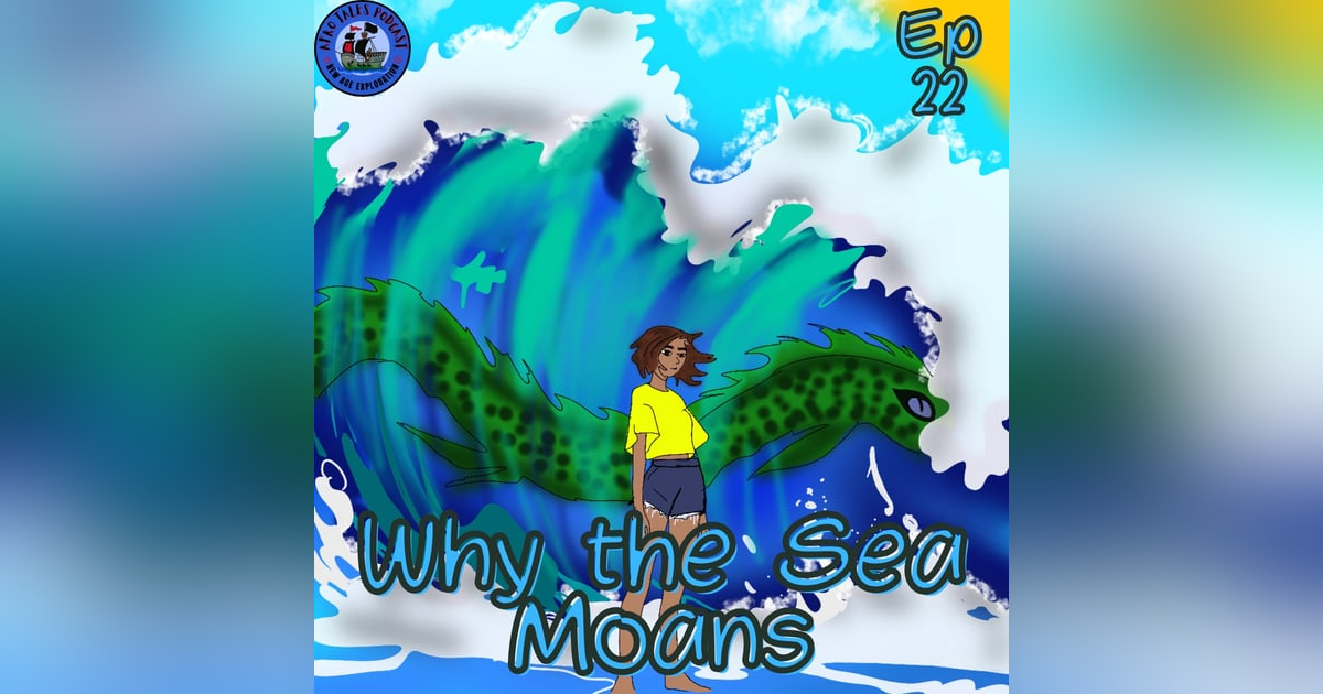 Why the Sea Moans Why the Sea Moans