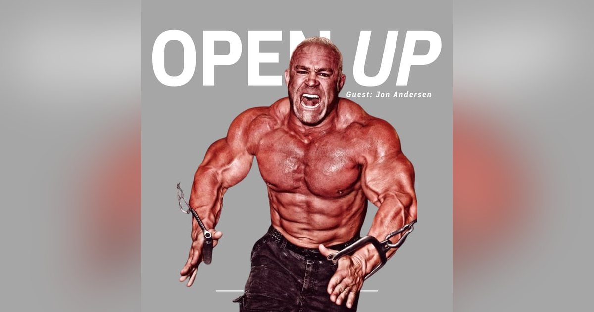 Open Up - Guest: American professional wrestler & Mindset Coach Jon Andersen Open Up - Guest: American professional wrestler & Mindset Coach Jon Andersen