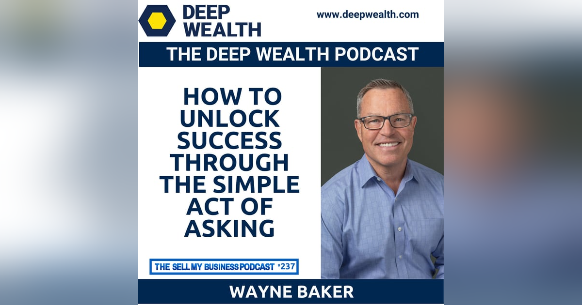 Author And Thought Leader Wayne Baker Shares How To Unlock Success Through The Simple Act Of Asking (#237) Author And Thought Leader Wayne Baker Shares How To Unlock Success Through The Simple Act Of Asking (#237)