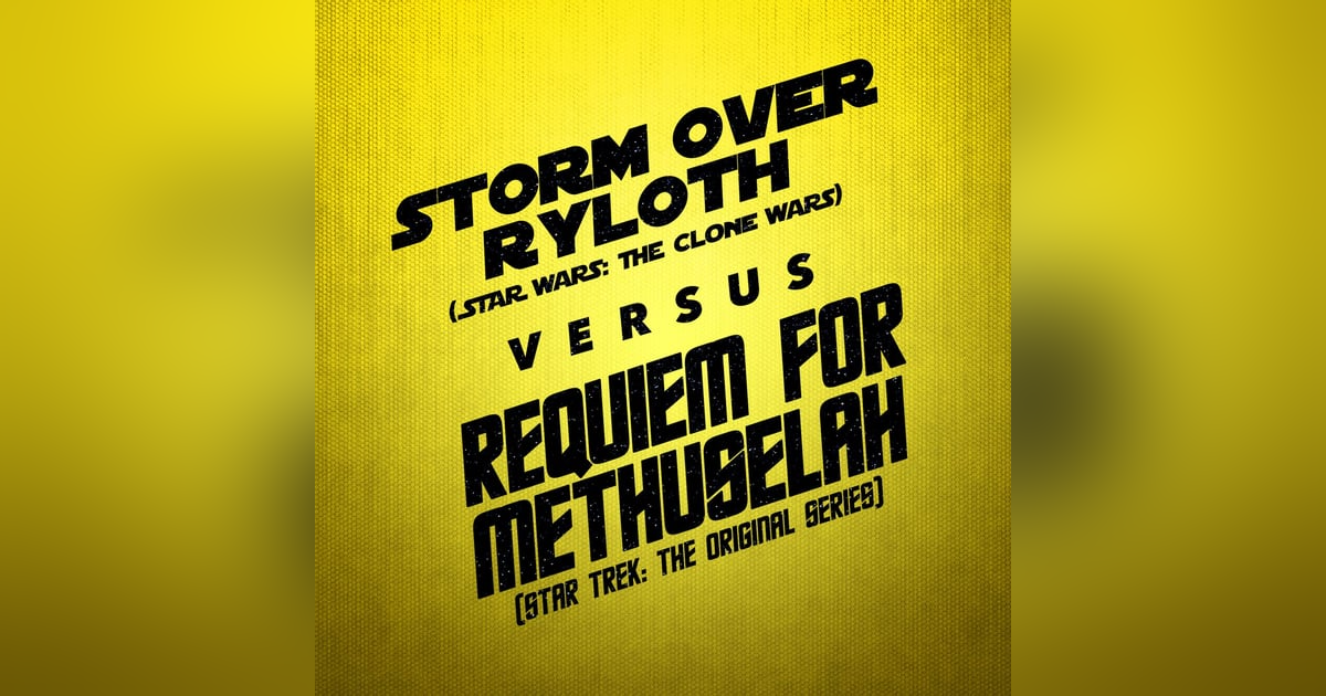 Storm Over Ryloth vs. Requiem for Methuselah Storm Over Ryloth vs. Requiem for Methuselah
