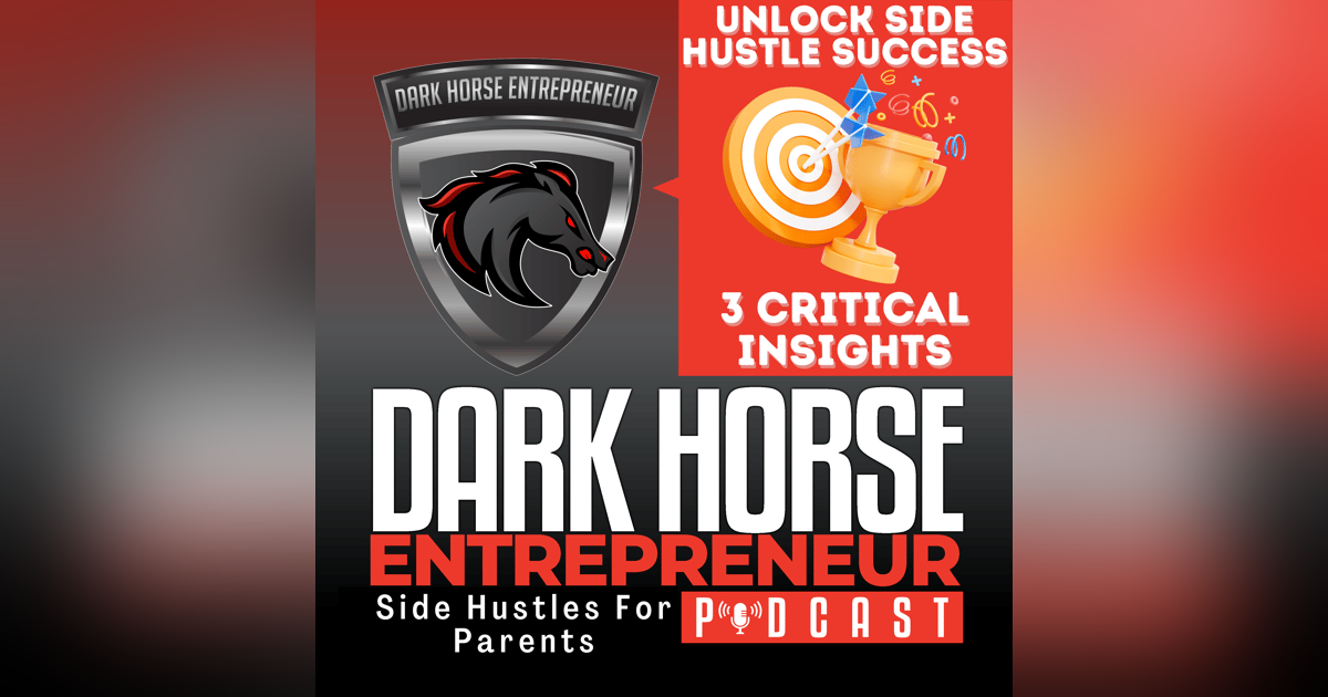 EP 471 Unlock Side Hustle Success: 3 Critical Insights to Transform Your Approach EP 471 Unlock Side Hustle Success: 3 Critical Insights to Transform Your Approach