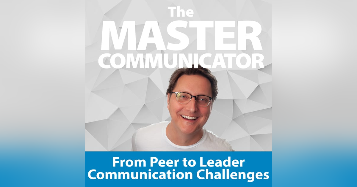 28: From Peer to Leader: Communication Challenges 28: From Peer to Leader: Communication Challenges