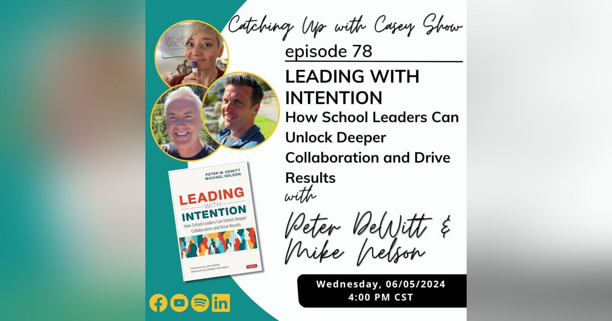 Leading with Intention with Peter DeWitt and Mike Nelson Leading with Intention with Peter DeWitt and Mike Nelson