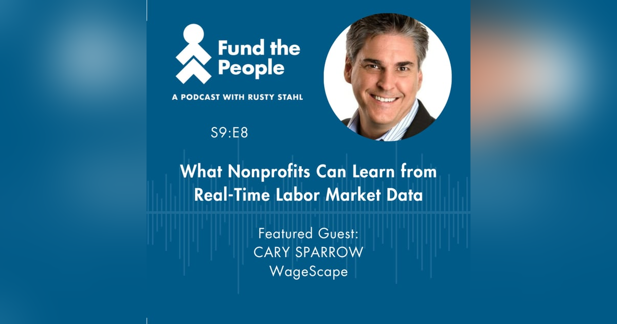 What Nonprofits Can Learn from Real-Time Labor Market Data - with Cary Sparrow, WageScape What Nonprofits Can Learn from Real-Time Labor Market Data - with Cary Sparrow, WageScape