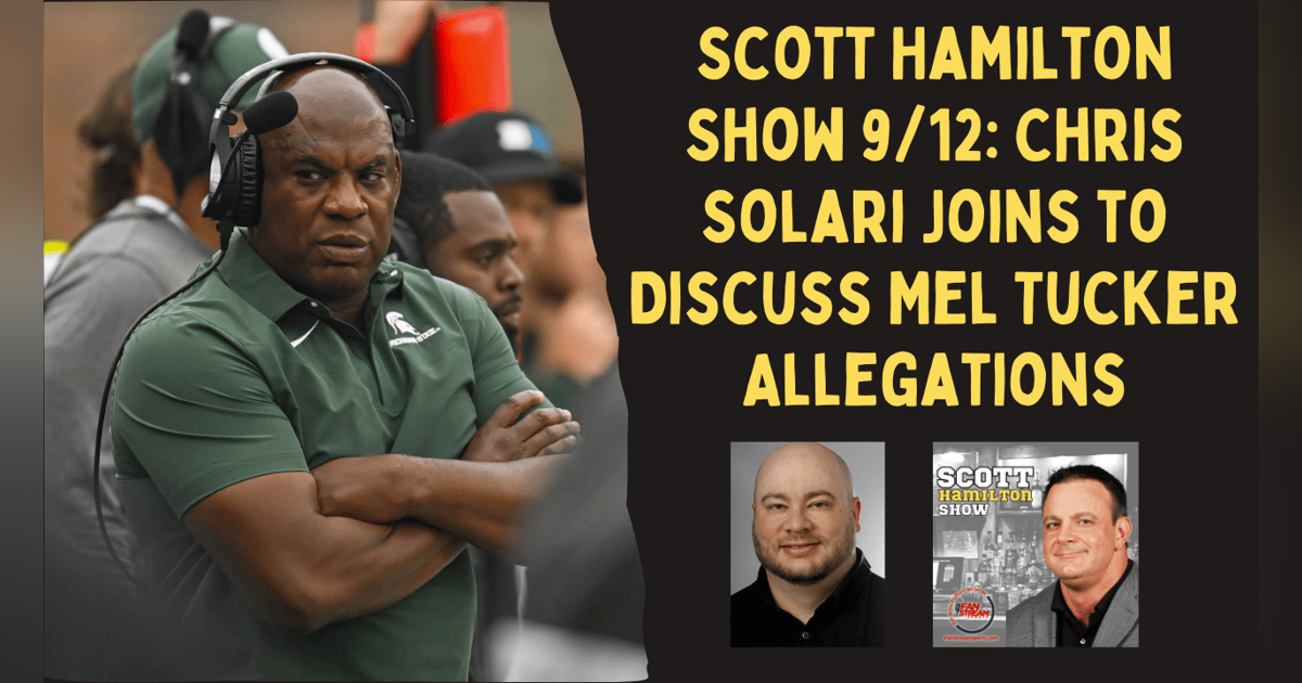 Scott Hamilton Show 9/12: Chris Solari Joins to Discuss Mel Tucker Allegations Scott Hamilton Show 9/12: Chris Solari Joins to Discuss Mel Tucker Allegations