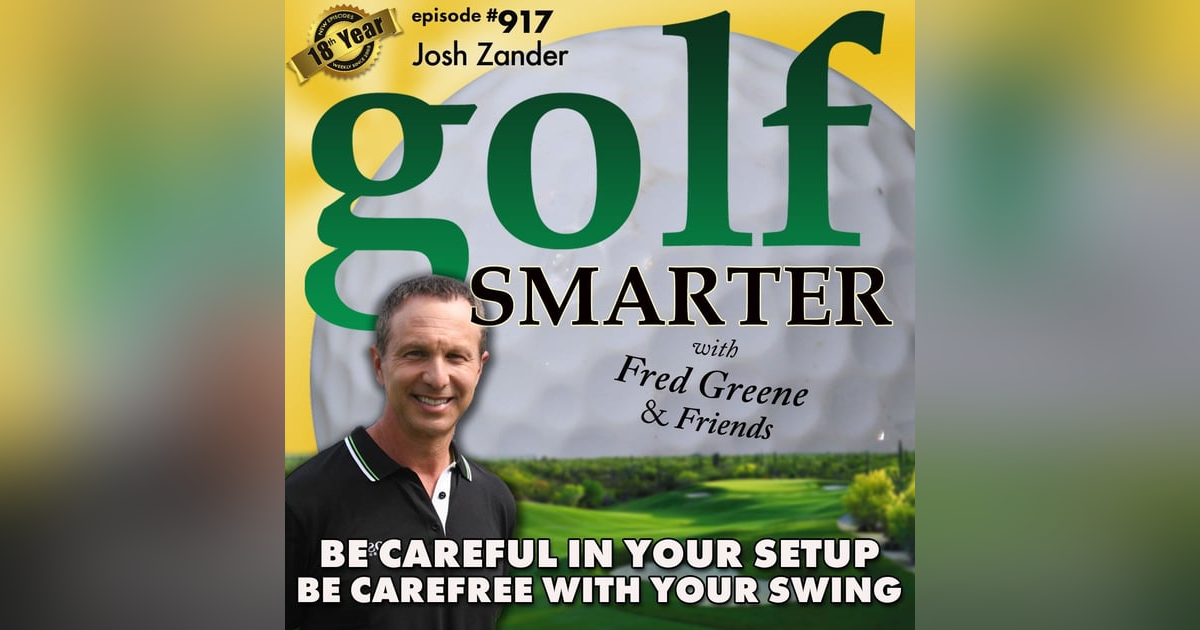 Be Careful in Your Setup • Be Carefree with Your Swing! featuring Josh Zander Be Careful in Your Setup • Be Carefree with Your Swing! featuring Josh Zander